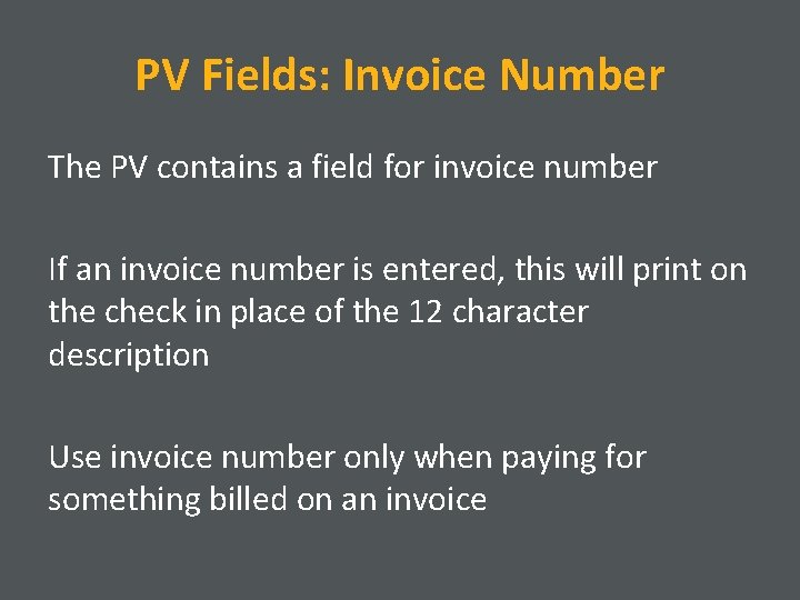 PV Fields: Invoice Number The PV contains a field for invoice number If an