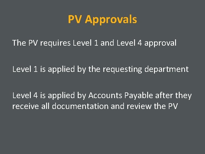 PV Approvals The PV requires Level 1 and Level 4 approval Level 1 is