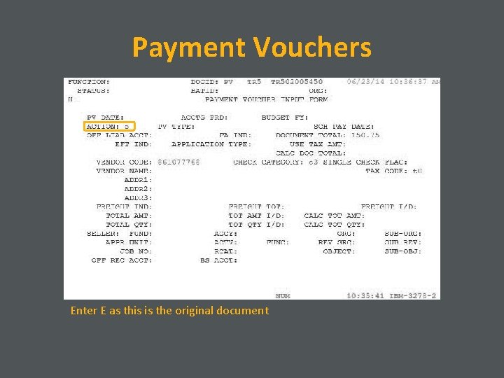 Payment Vouchers Enter E as this is the original document 