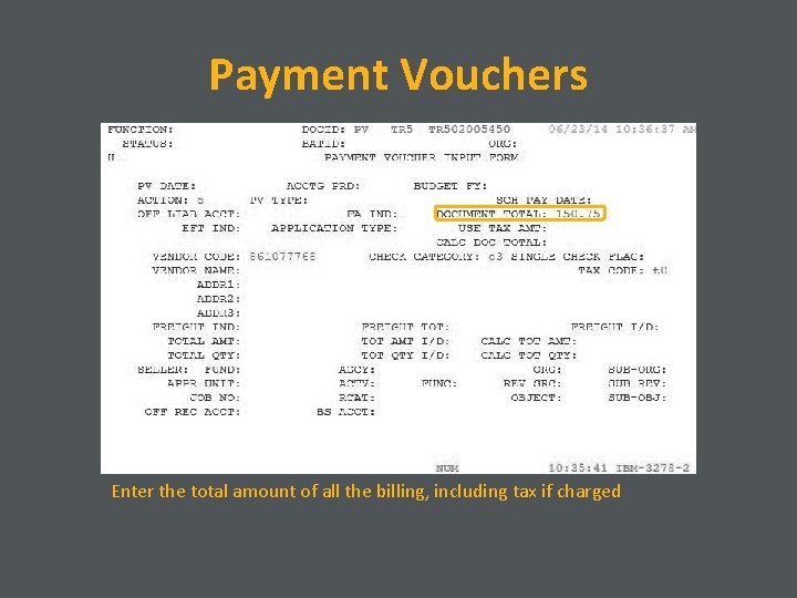Payment Vouchers Enter the total amount of all the billing, including tax if charged