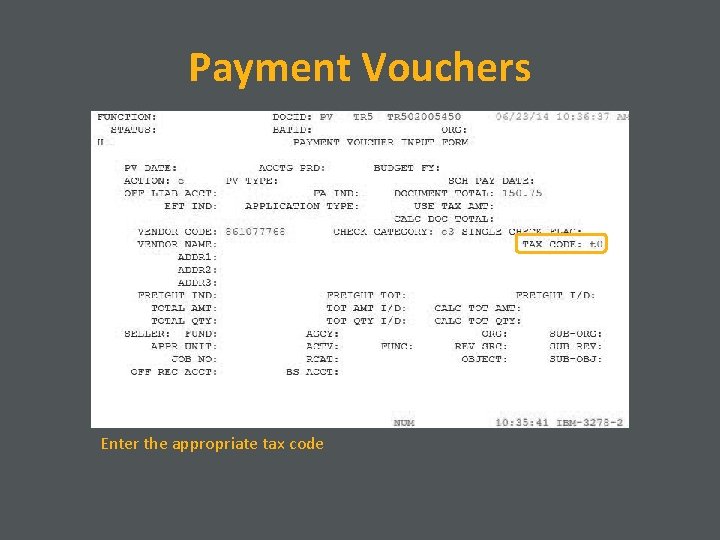 Payment Vouchers Enter the appropriate tax code 