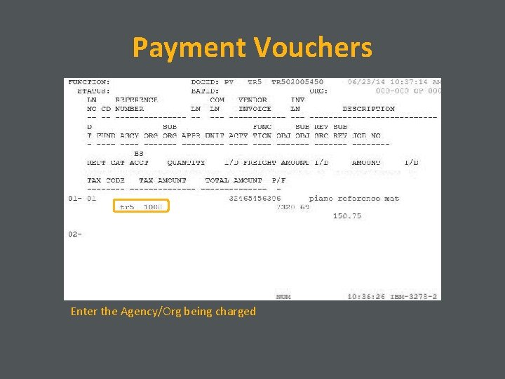 Payment Vouchers Enter the Agency/Org being charged 