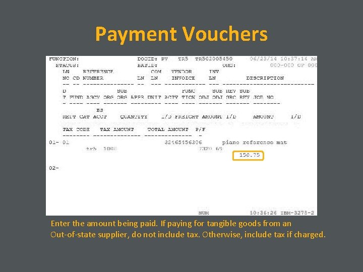 Payment Vouchers Enter the amount being paid. If paying for tangible goods from an