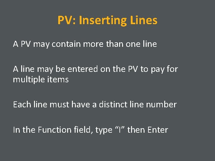 PV: Inserting Lines A PV may contain more than one line A line may