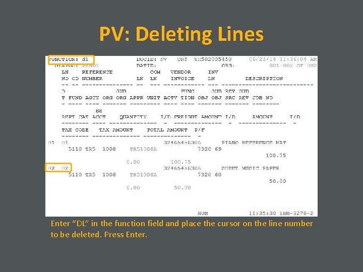 PV: Deleting Lines Enter “DL” in the function field and place the cursor on