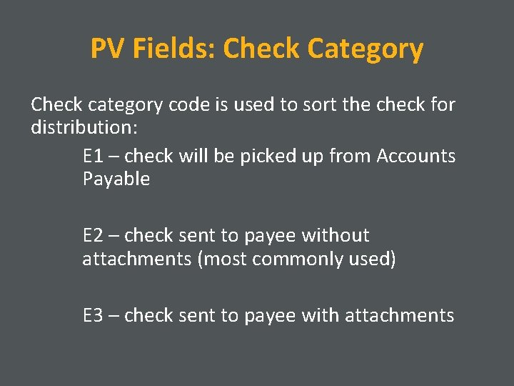 PV Fields: Check Category Check category code is used to sort the check for