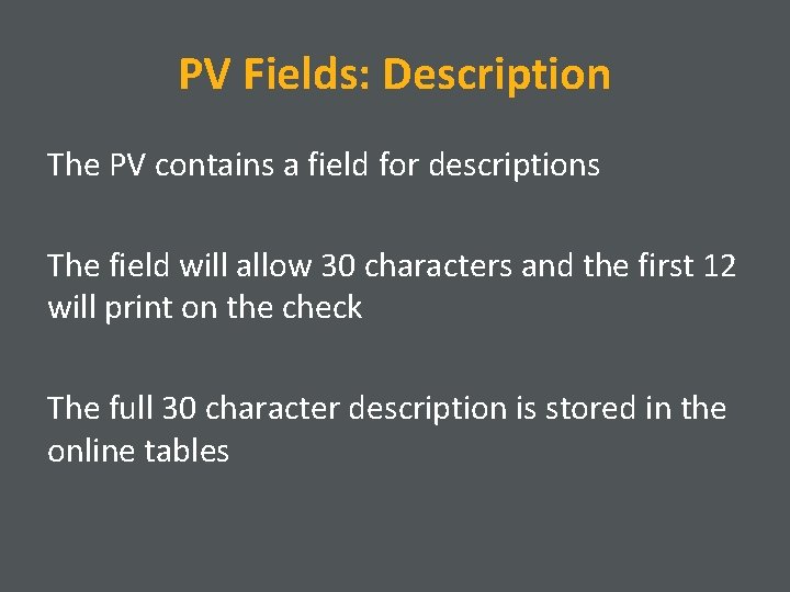 PV Fields: Description The PV contains a field for descriptions The field will allow