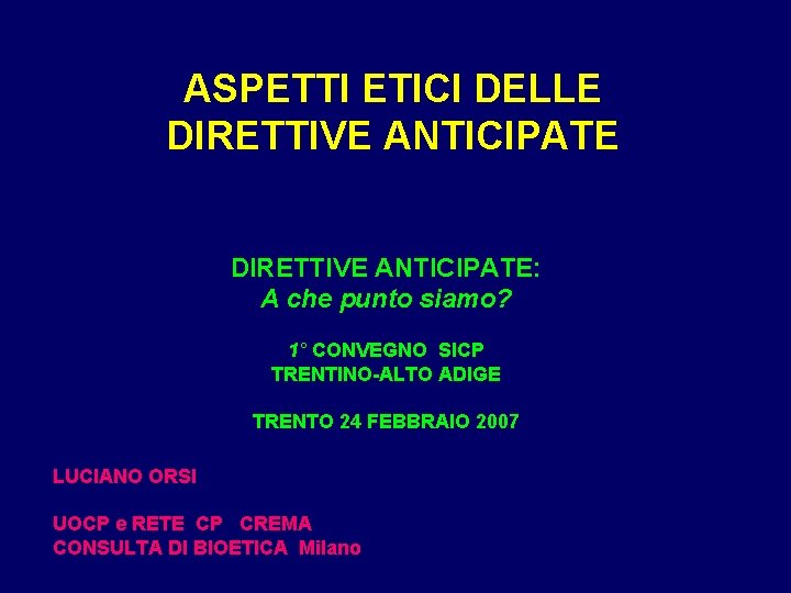 ASPETTI ETICI DELLE DIRETTIVE ANTICIPATE: A che punto siamo? 1° CONVEGNO SICP TRENTINO-ALTO ADIGE