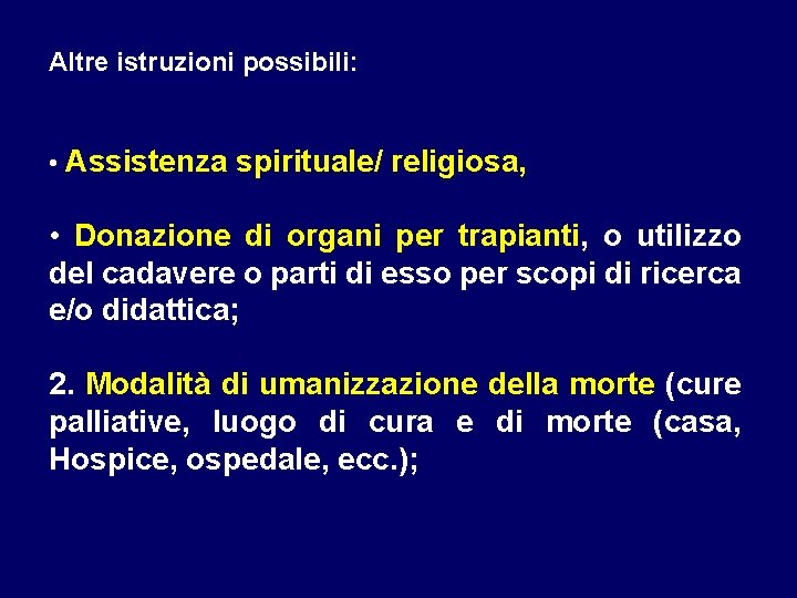 Altre istruzioni possibili: • Assistenza spirituale/ religiosa, • Donazione di organi per trapianti, o