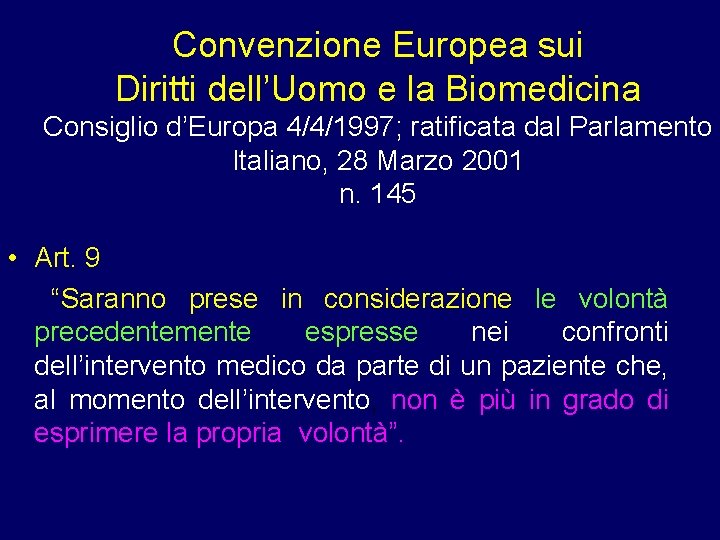 Convenzione Europea sui Diritti dell’Uomo e la Biomedicina Consiglio d’Europa 4/4/1997; ratificata dal Parlamento