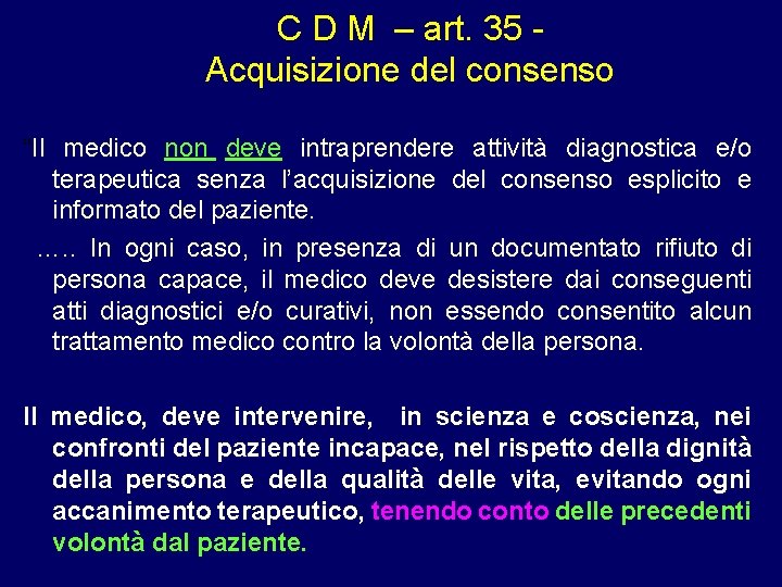 C D M – art. 35 Acquisizione del consenso “Il medico non deve intraprendere