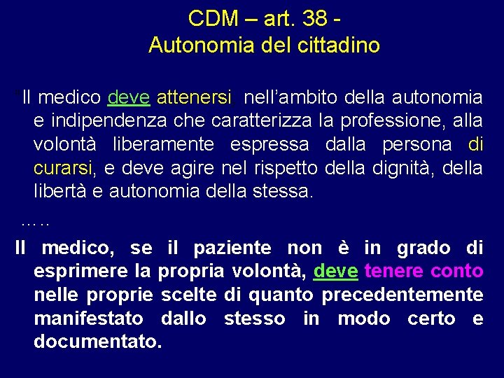 CDM – art. 38 Autonomia del cittadino “Il medico deve attenersi, nell’ambito della autonomia