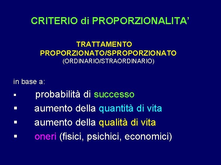 CRITERIO di PROPORZIONALITA’ TRATTAMENTO PROPORZIONATO/SPROPORZIONATO (ORDINARIO/STRAORDINARIO) in base a: § § probabilità di successo