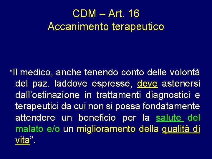 CDM – Art. 16 Accanimento terapeutico “Il medico, anche tenendo conto delle volontà del