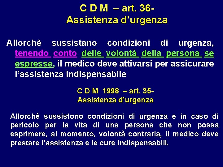 C D M – art. 36 Assistenza d’urgenza Allorchè sussistano condizioni di urgenza, tenendo