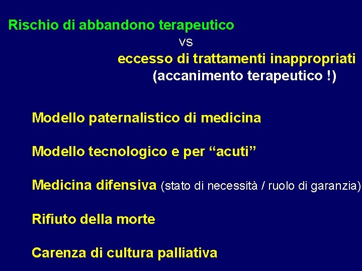 Rischio di abbandono terapeutico vs eccesso di trattamenti inappropriati (accanimento terapeutico !) Modello paternalistico