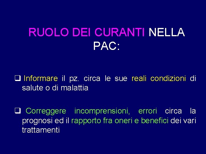 RUOLO DEI CURANTI NELLA PAC: q Informare il pz. circa le sue reali condizioni