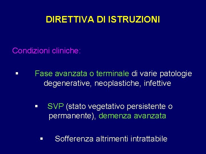 DIRETTIVA DI ISTRUZIONI Condizioni cliniche: § Fase avanzata o terminale di varie patologie degenerative,