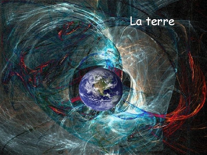 La terre 