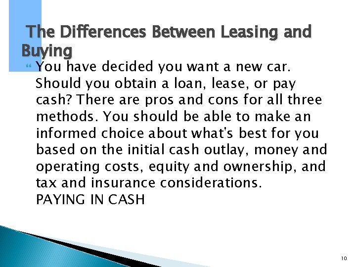 The Differences Between Leasing and Buying You have decided you want a new car. The Differences Between Leasing and Buying You have decided you want a new car.