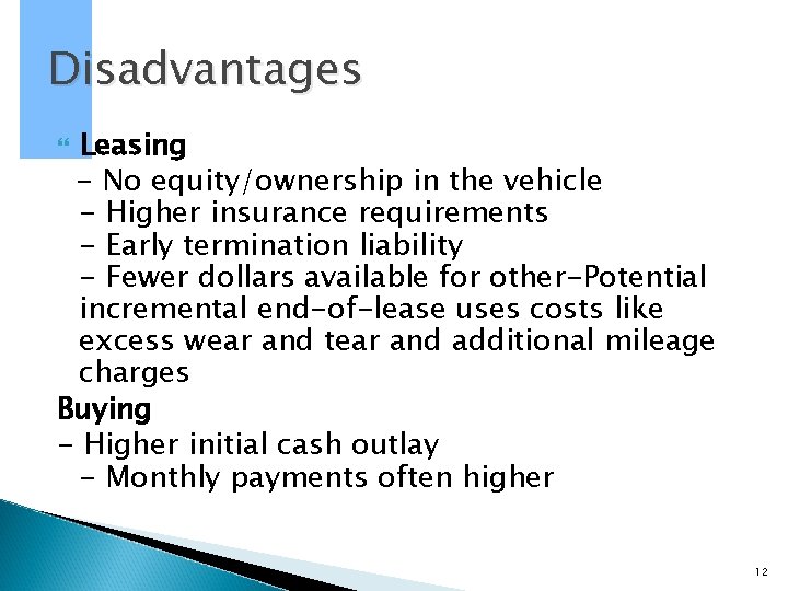 Disadvantages Leasing - No equity/ownership in the vehicle - Higher insurance requirements - Early