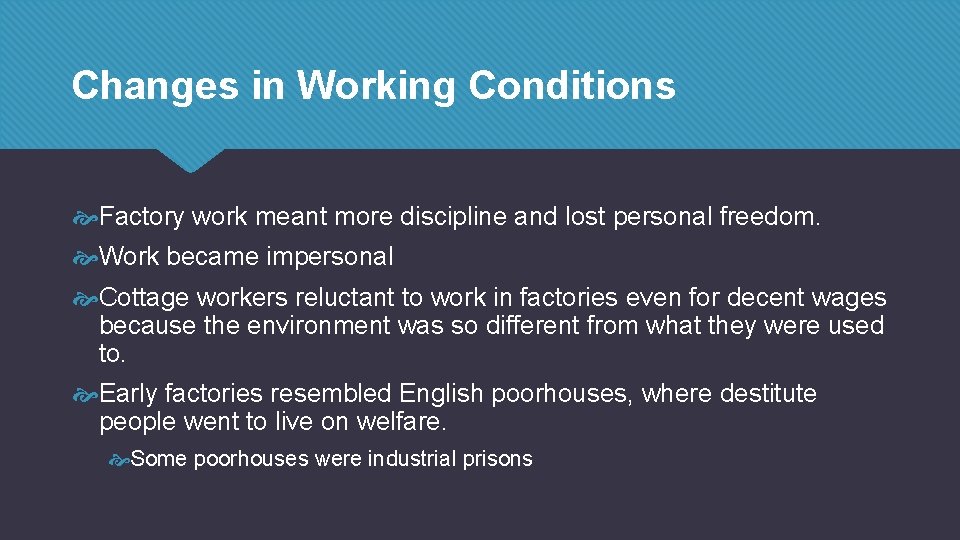 Changes in Working Conditions Factory work meant more discipline and lost personal freedom. Work Changes in Working Conditions Factory work meant more discipline and lost personal freedom. Work