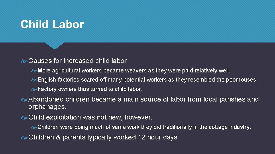 Child Labor Causes for increased child labor More agricultural workers became weavers as they Child Labor Causes for increased child labor More agricultural workers became weavers as they