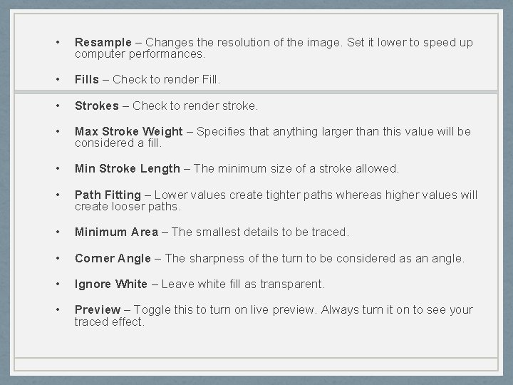  • Resample – Changes the resolution of the image. Set it lower to