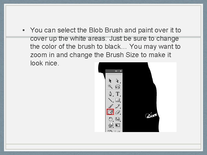  • You can select the Blob Brush and paint over it to cover