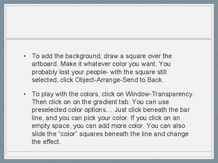  • To add the background, draw a square over the artboard. Make it