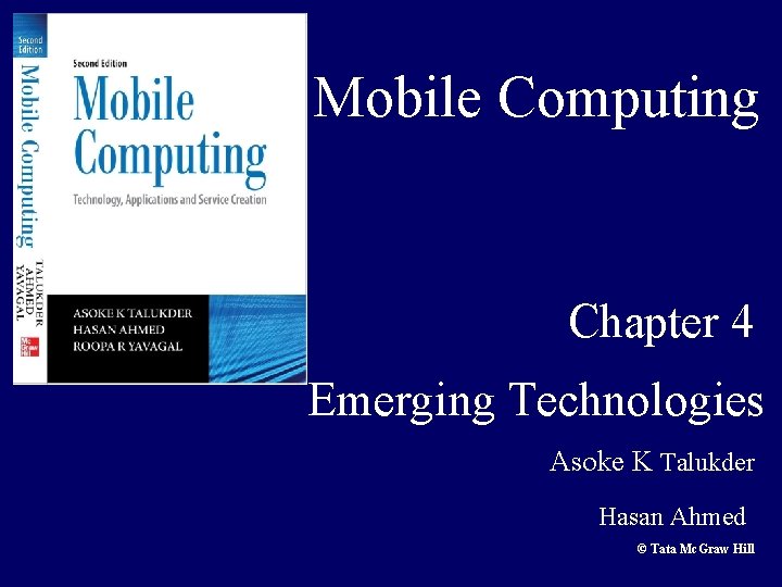 Mobile Computing Chapter 4 Emerging Technologies Asoke K Talukder Hasan Ahmed © Tata Mc.