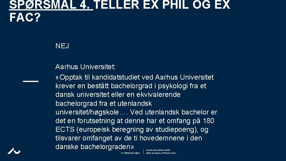 SPØRSMÅL 4. TELLER EX PHIL OG EX FAC? NEJ Aarhus Universitet: «Opptak til kandidatstudiet