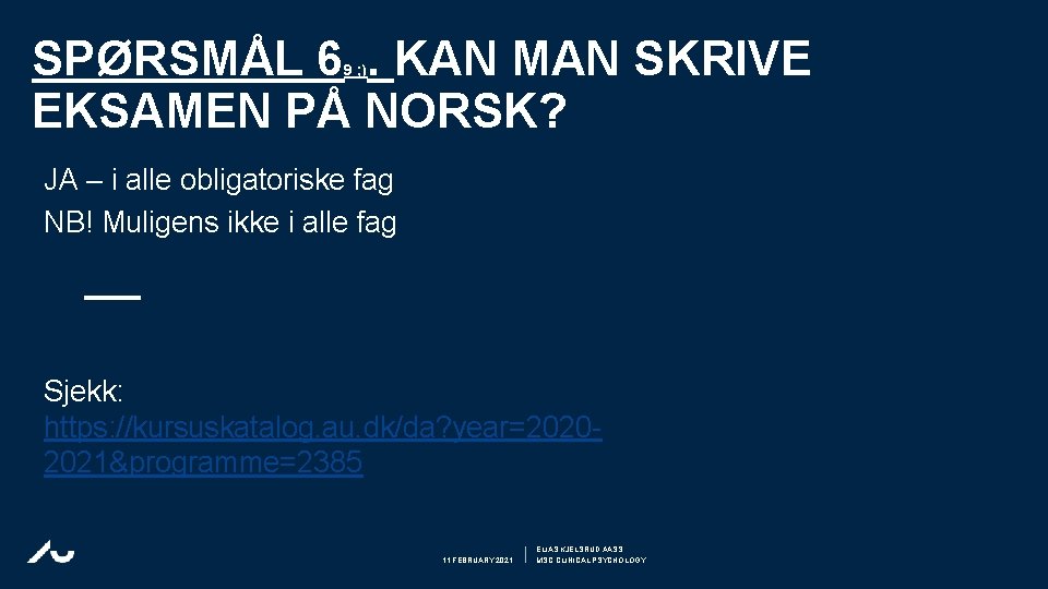 SPØRSMÅL 6. KAN MAN SKRIVE EKSAMEN PÅ NORSK? 9 ; ) JA – i