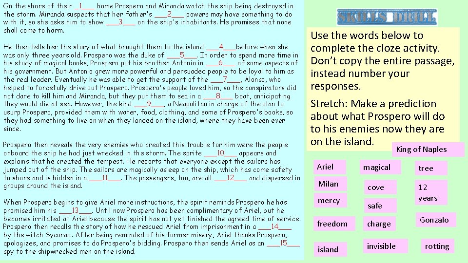 On the shore of their _1___ home Prospero and Miranda watch the ship being