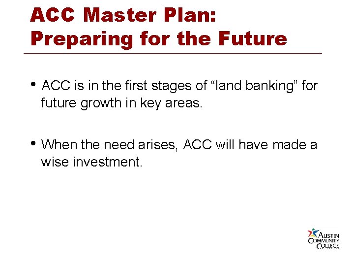 ACC Master Plan: Preparing for the Future • ACC is in the first stages