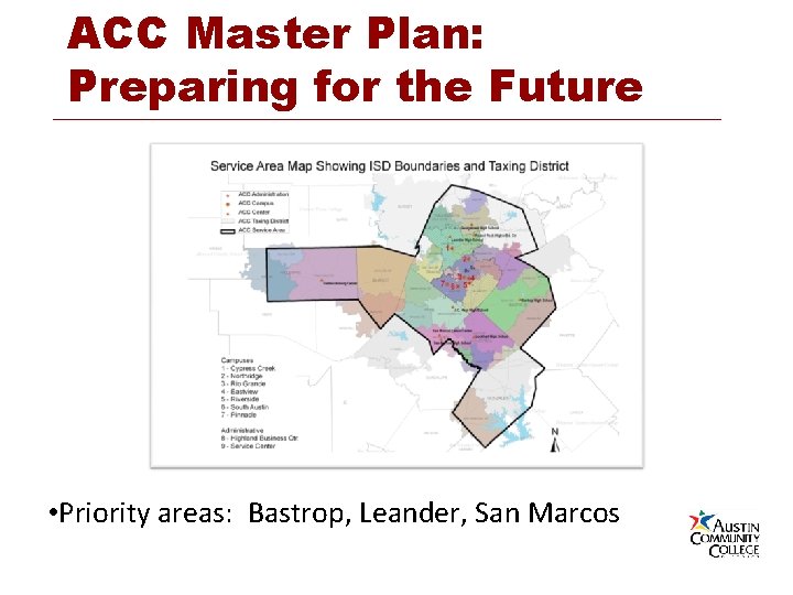 ACC Master Plan: Preparing for the Future • Priority areas: Bastrop, Leander, San Marcos
