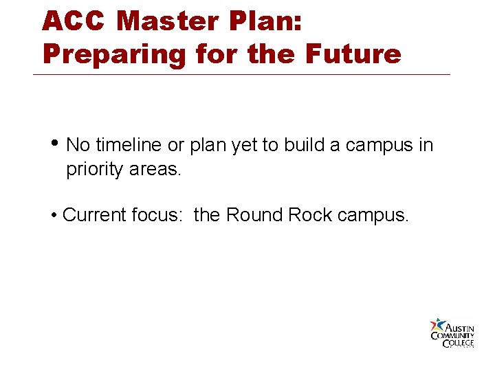 ACC Master Plan: Preparing for the Future • No timeline or plan yet to