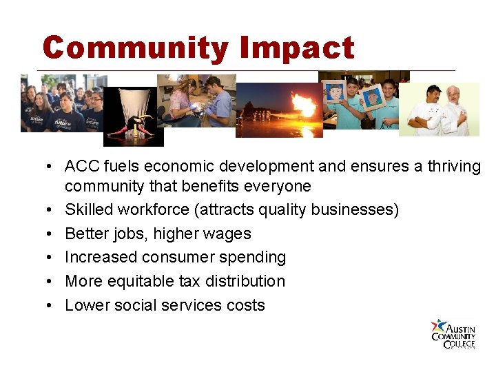 Community Impact • ACC fuels economic development and ensures a thriving community that benefits