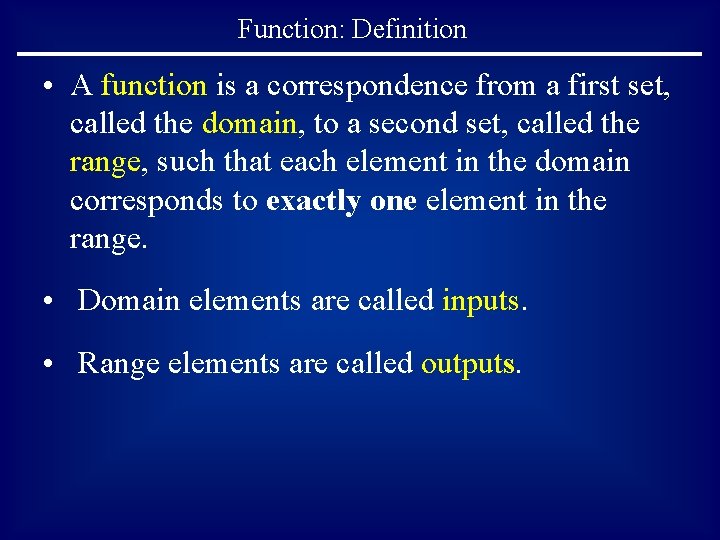 Function: Definition • A function is a correspondence from a first set, called the