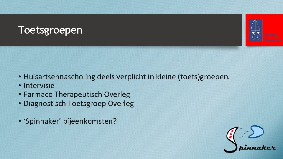 Toetsgroepen • Huisartsennascholing deels verplicht in kleine (toets)groepen. • Intervisie • Farmaco Therapeutisch Overleg