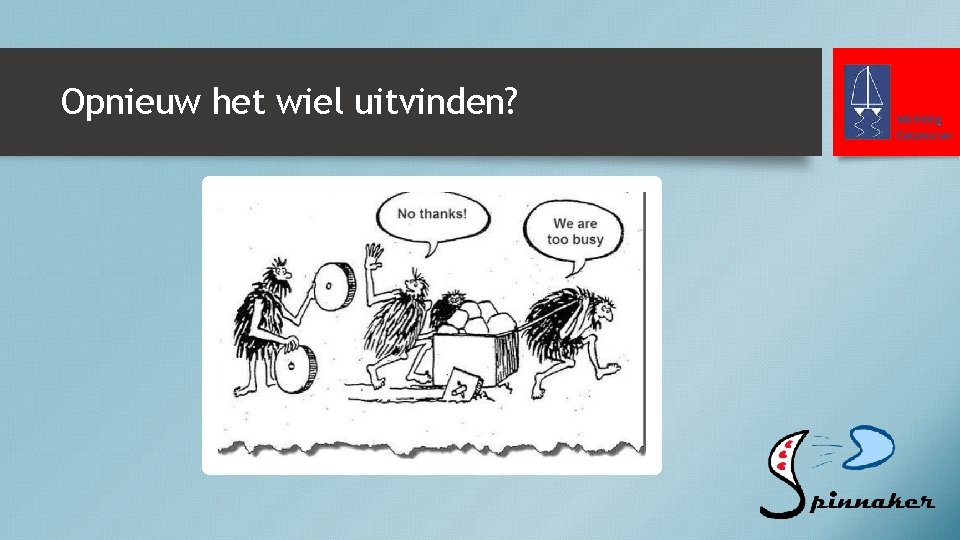 Opnieuw het wiel uitvinden? 