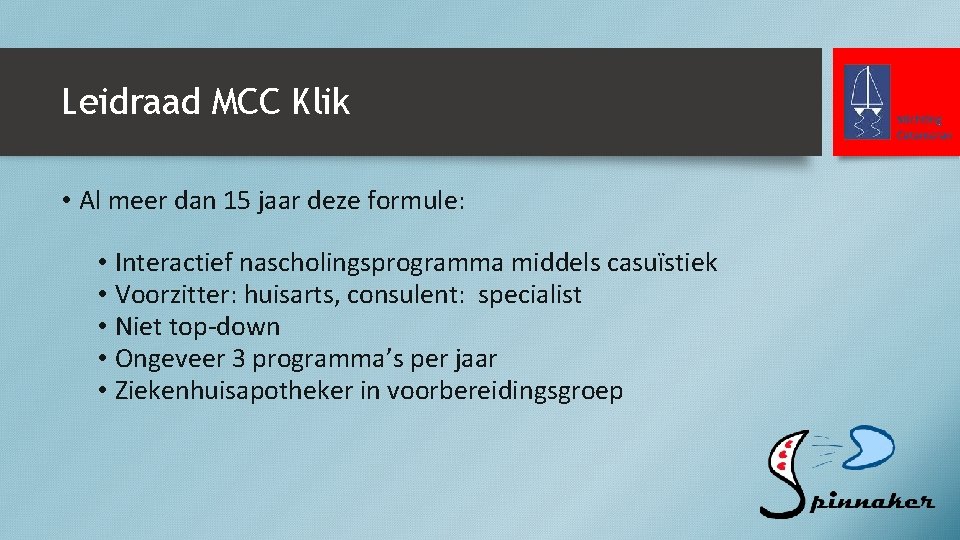 Leidraad MCC Klik • Al meer dan 15 jaar deze formule: • Interactief nascholingsprogramma