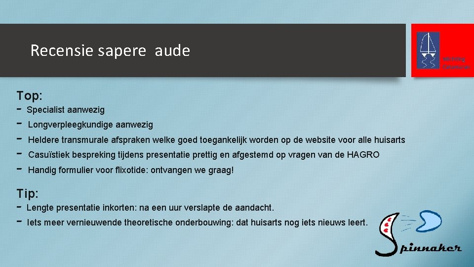 Recensie sapere aude Top: - - Specialist aanwezig Longverpleegkundige aanwezig Heldere transmurale afspraken welke