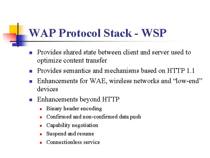 WAP Protocol Stack - WSP n n Provides shared state between client and server