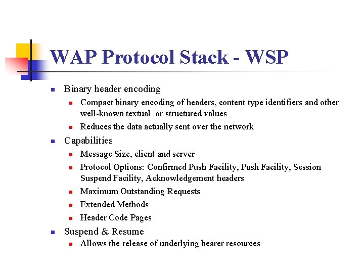 WAP Protocol Stack - WSP n Binary header encoding n n n Capabilities n