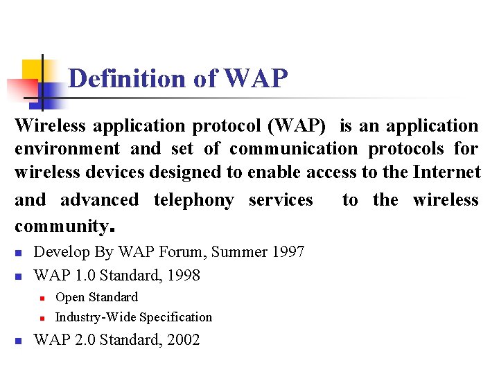 Definition of WAP Wireless application protocol (WAP) is an application environment and set of