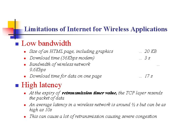 Limitations of Internet for Wireless Applications n Low bandwidth n n n Size of