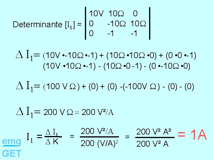 10 V 10 0 -10 10 Determinante [I 1] = 0 0 -1 -1