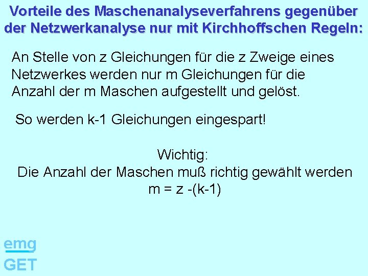 Vorteile des Maschenanalyseverfahrens gegenüber der Netzwerkanalyse nur mit Kirchhoffschen Regeln: An Stelle von z