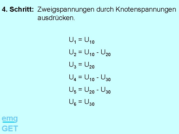 4. Schritt: Zweigspannungen durch Knotenspannungen ausdrücken. U 1 = U 10 U 2 =